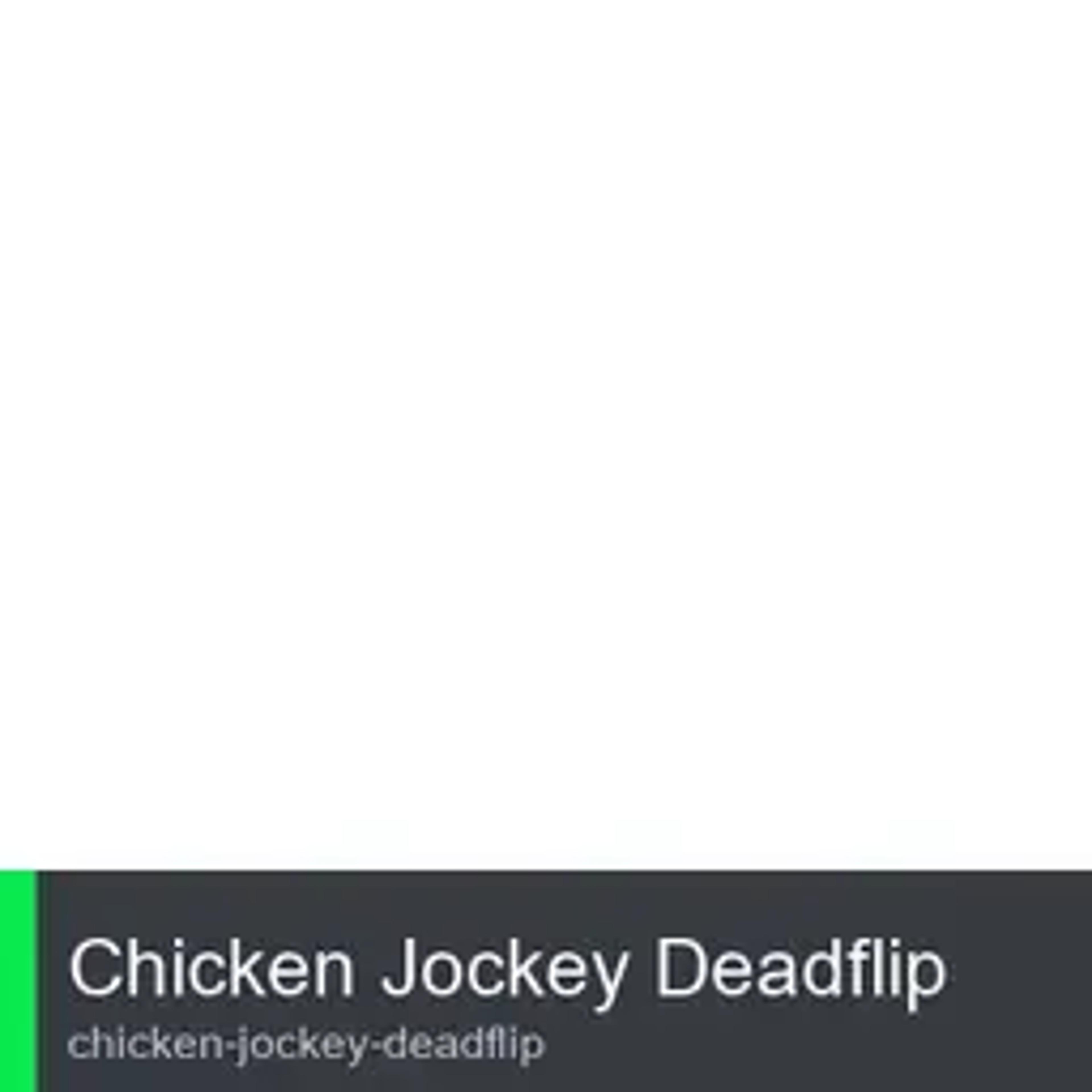 Chicken Jockey Deadflip