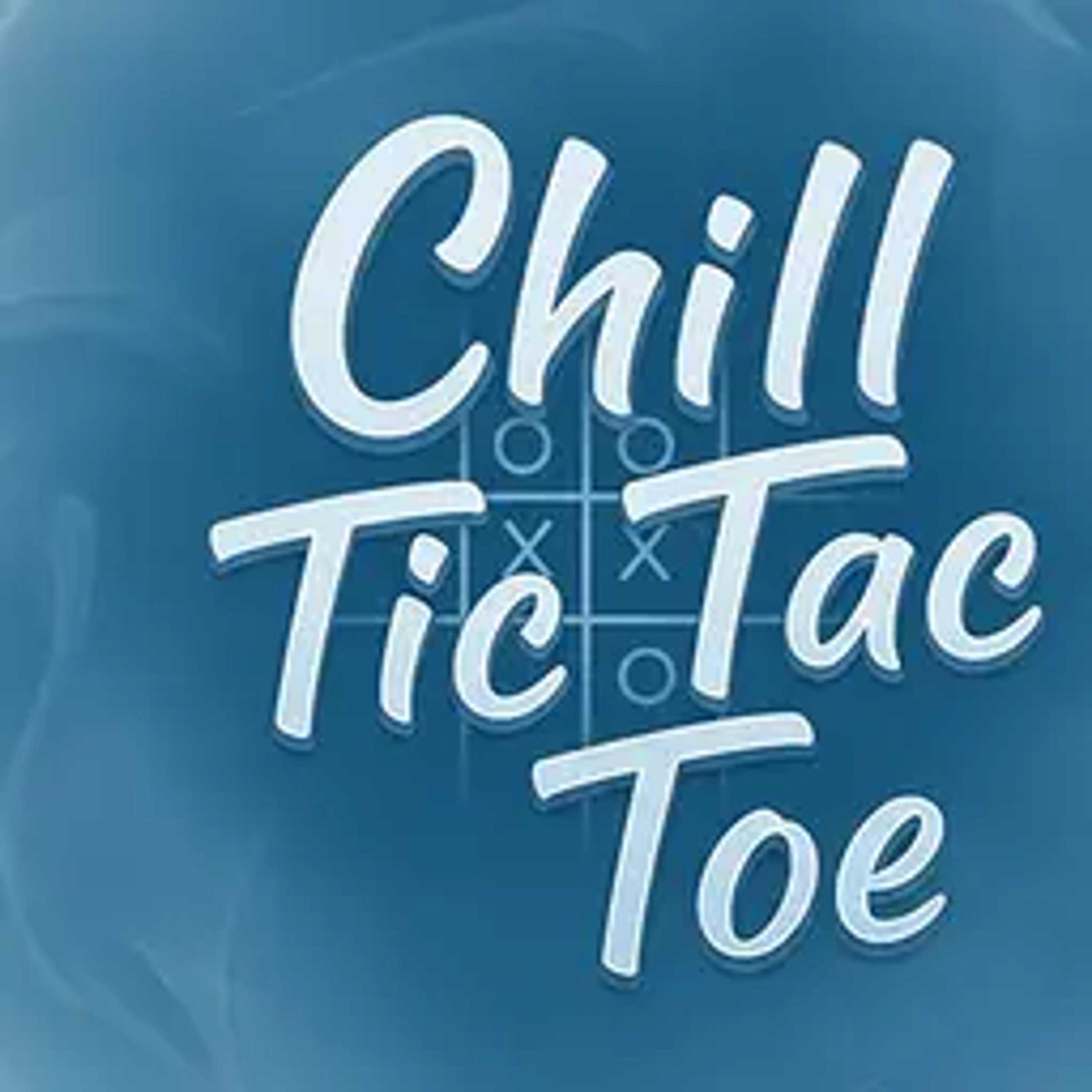 Chill Tic Tac Toe