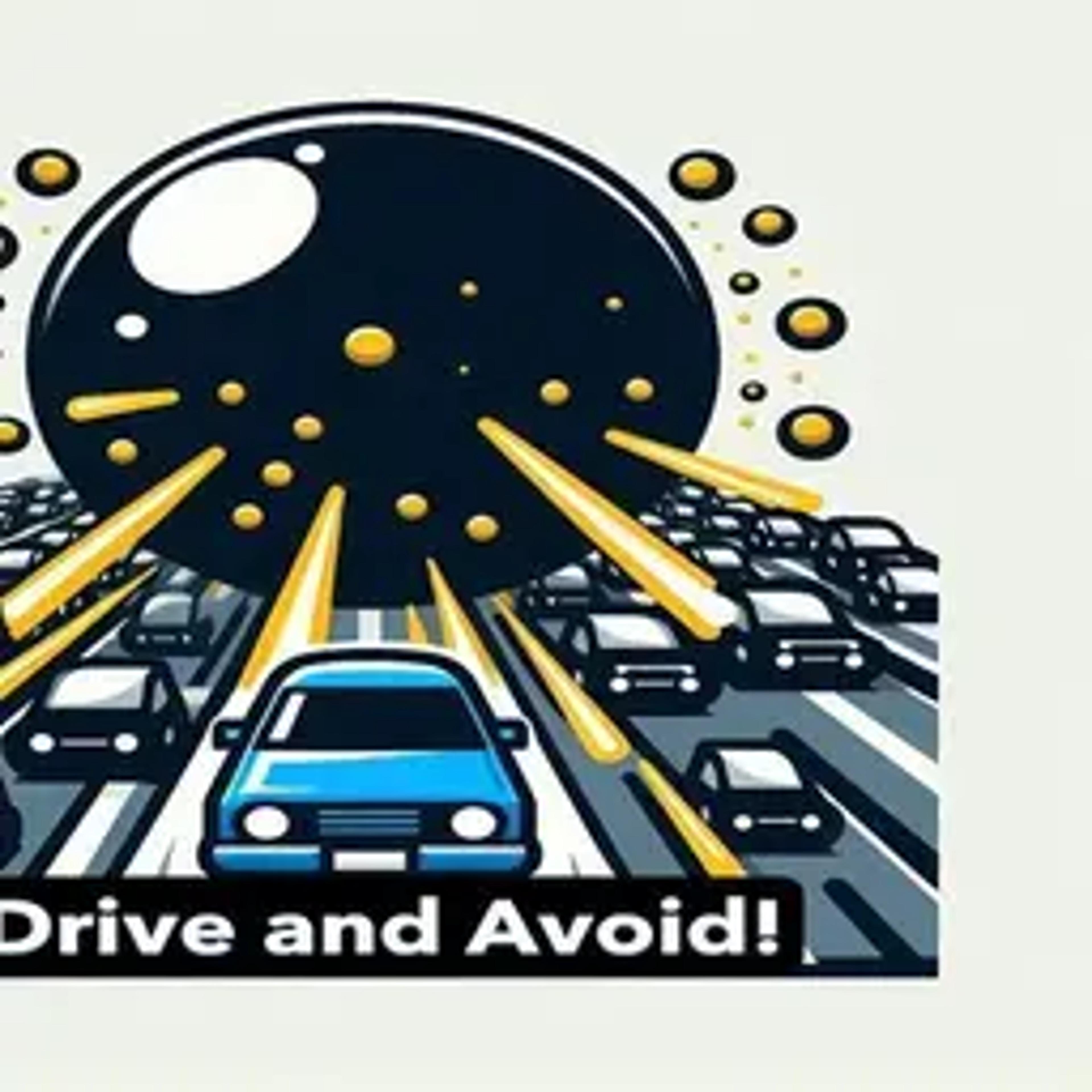 Drive and Avoid!
