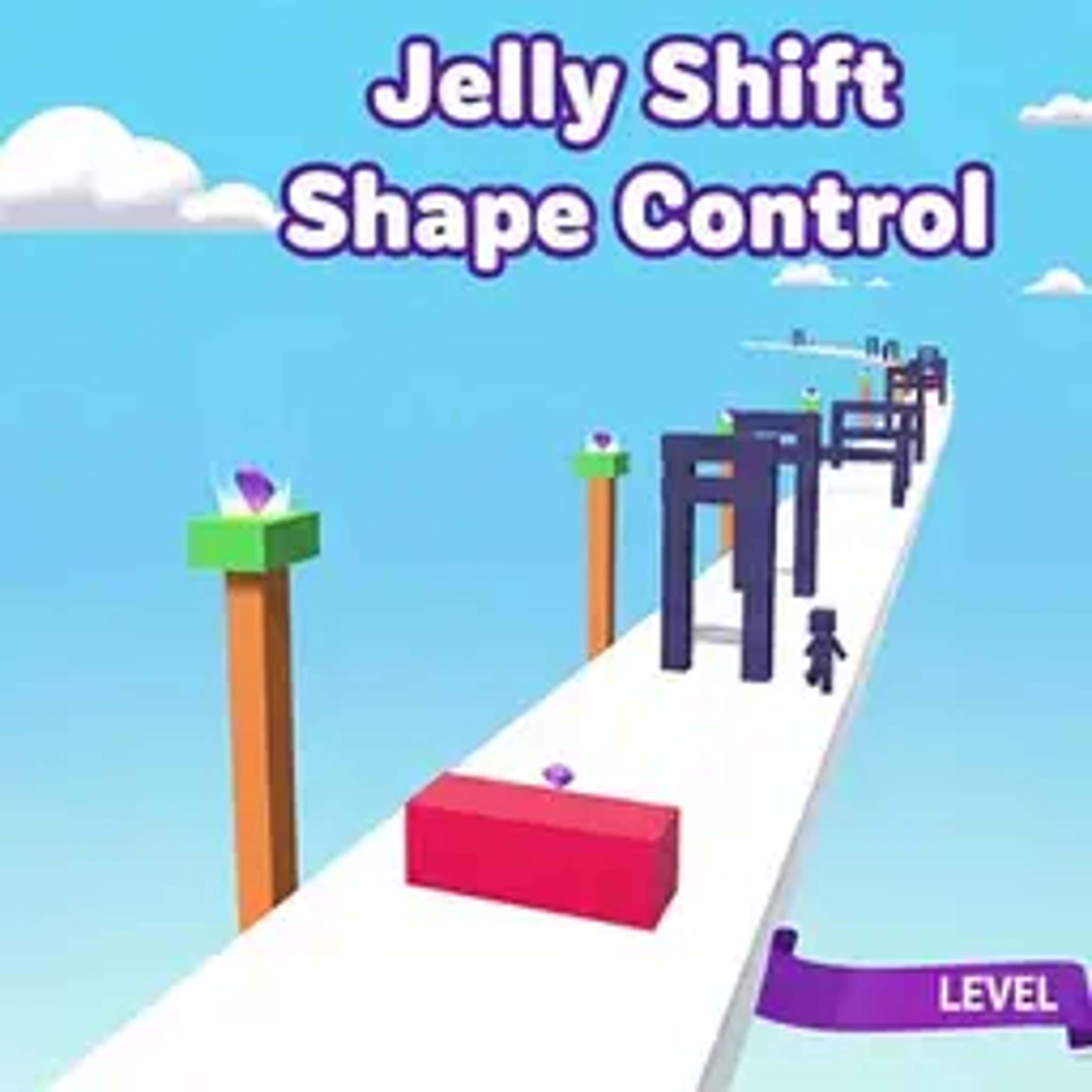Jelly Shift Shape Control